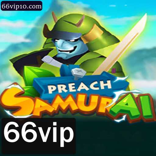 PreachSamurai: Explorando o Intrigante Mundo do Jogo 66vip