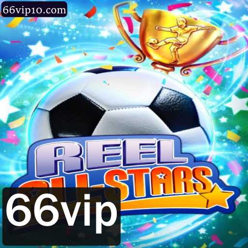 Explorando o Fascinante Mundo de ReelAllStars: A Experiência 66vip